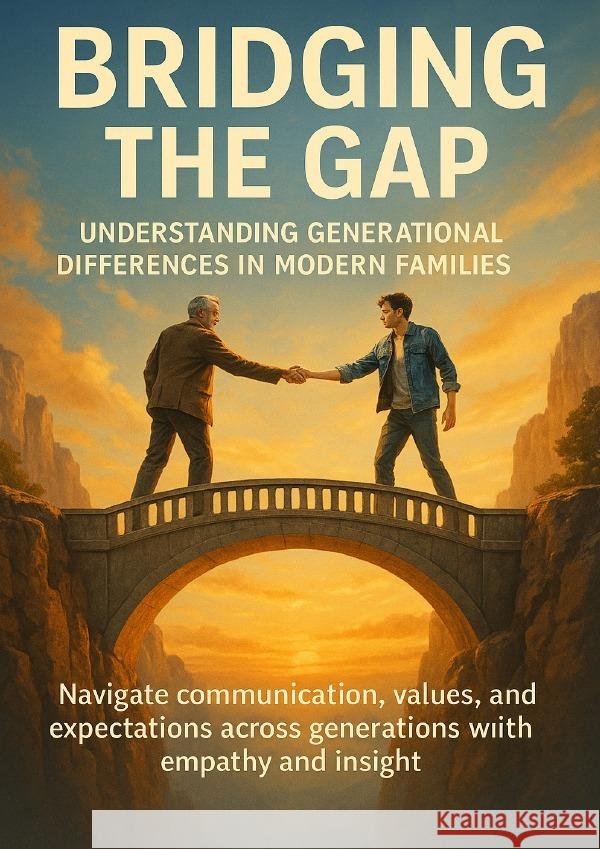 Bridging the Gap: Understanding Generational Differences in Modern Families Patterson, David 9783565120826