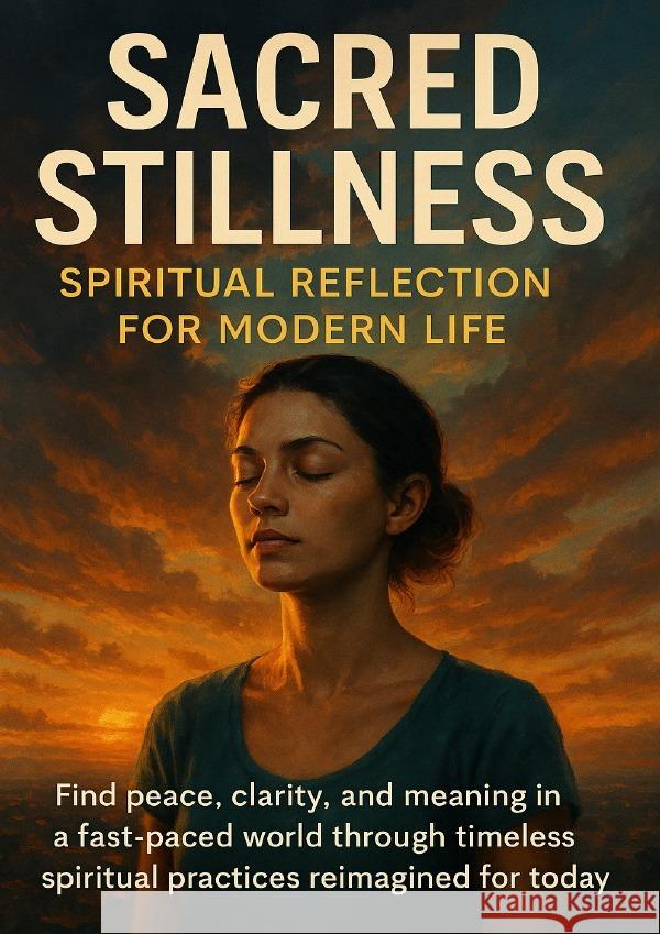 Sacred Stillness: Spiritual Reflection for Modern Life Patterson, David 9783565121144