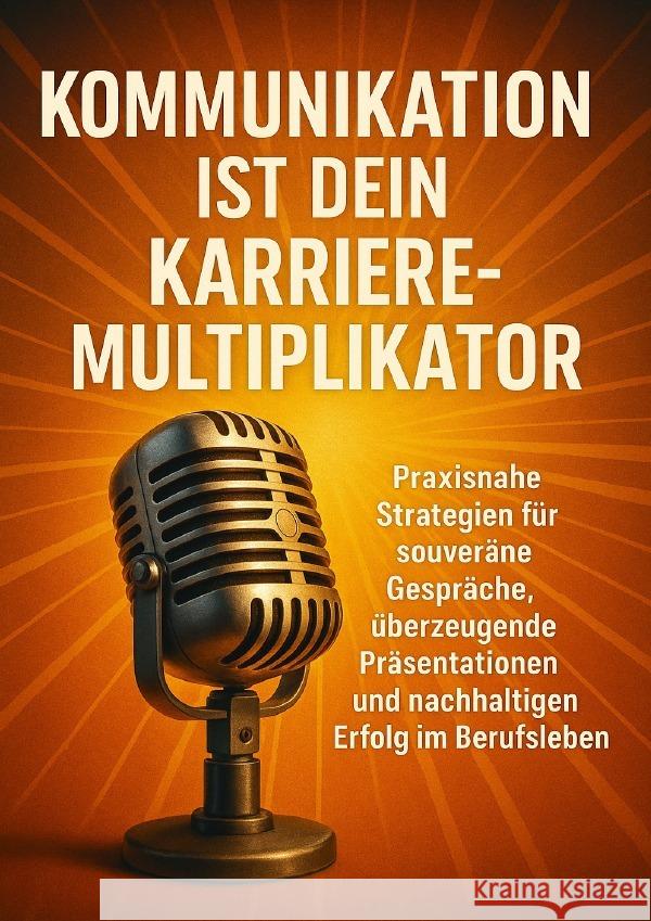 Kommunikation ist dein Karriere-Multiplikator Böhm, Sabine 9783565121519