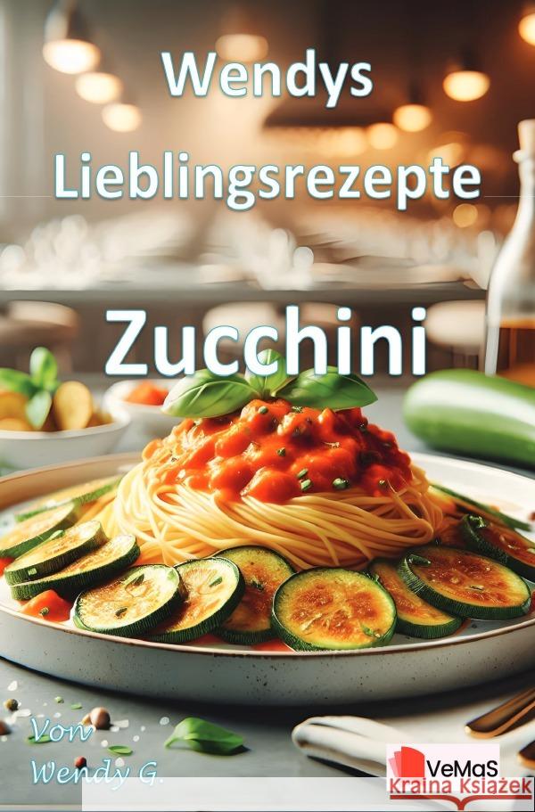 Wendys Lieblingsrezepte - Zucchini G., Wendy 9783565122462