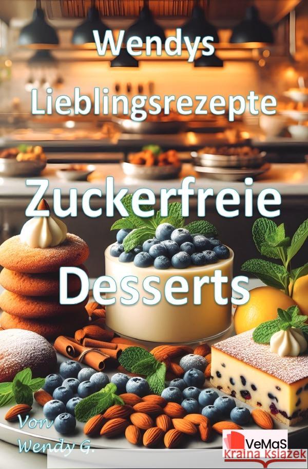 Wendys Lieblingsrezepte - Zuckerfreie Desserts G., Wendy 9783565122486