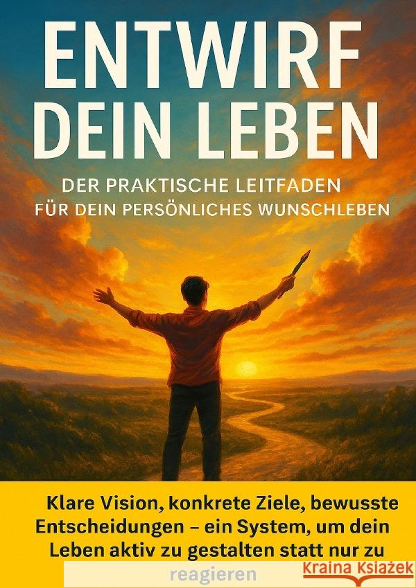 Entwirf dein Leben: Der praktische Leitfaden für dein persönliches Wunschleben Schneider, Jonas 9783565125364