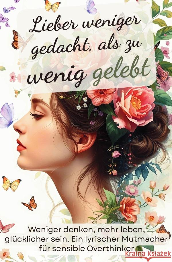 Lieber weniger gedacht, als zu wenig gelebt. Weniger denken, mehr leben, glücklicher sein Csöff, Michael 9783565126323 epubli