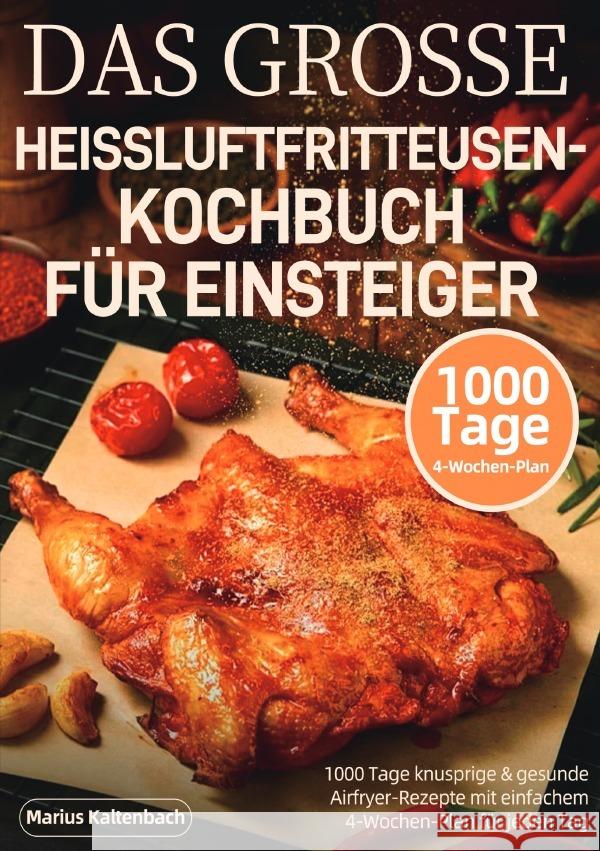 Das grosse heissluftfritteusen-kochbuch für einsteiger Kaltenbach, Marius 9783565126583