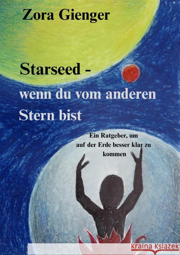 Starseed - wenn du vom anderen Stern bist Gienger, Zora 9783565126675