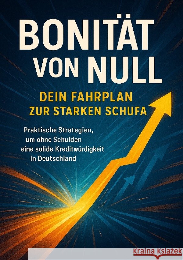 Bonität von Null: Dein Fahrplan zur starken Schufa Werner, Jana 9783565127115
