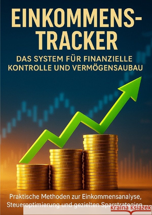 Einkommens-Tracker: Das System für finanzielle Kontrolle und Vermögensaufbau Wagner, Emilia 9783565127139