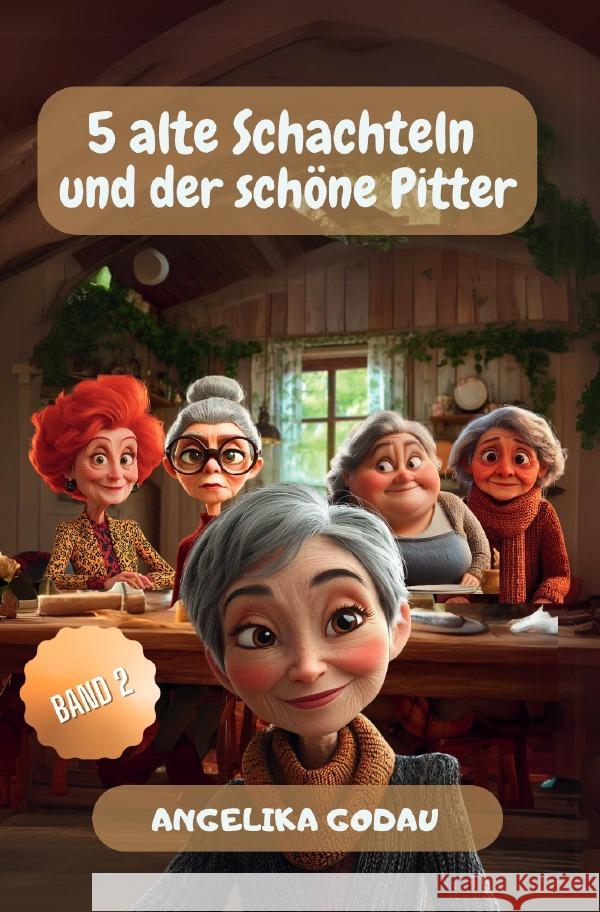 5 alte Schachteln und der schöne Pitter Godau, Angelika 9783565129584