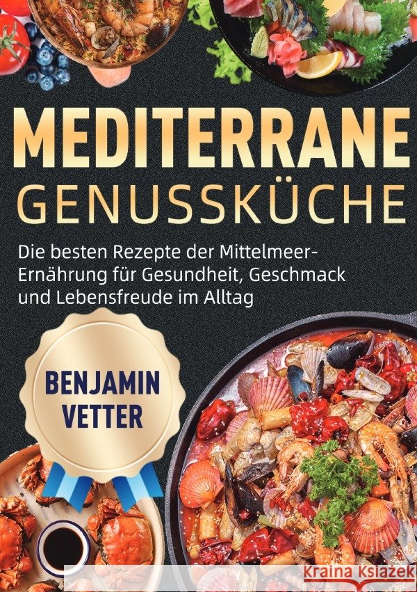 Mediterrane Genussküche Vetter, Benjamin 9783565129782 epubli