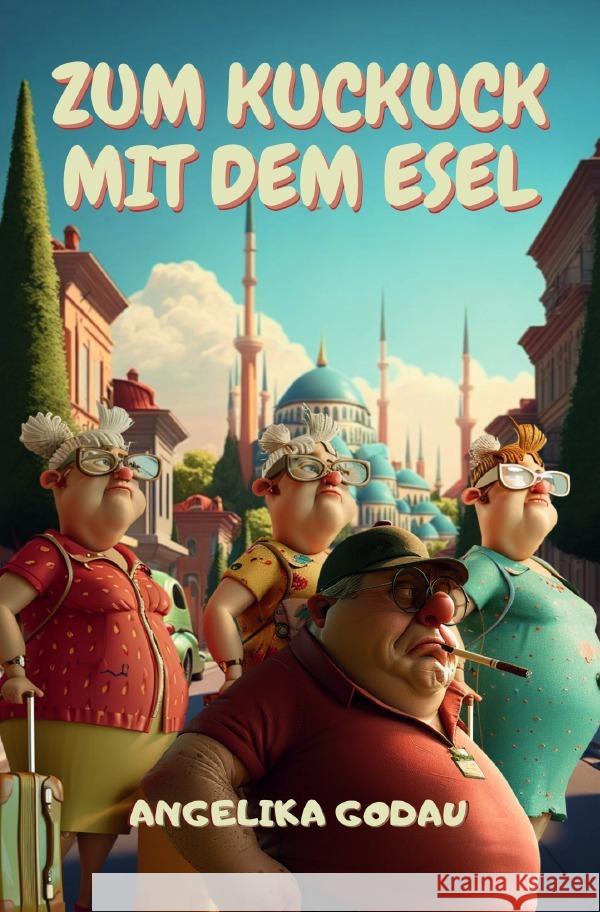 Zum Kuckuck mit dem Esel Godau, Angelika 9783565130443