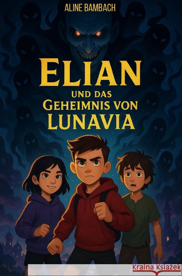 Elian und das Geheimnis von Lunavia Bambach, Aline 9783565130481