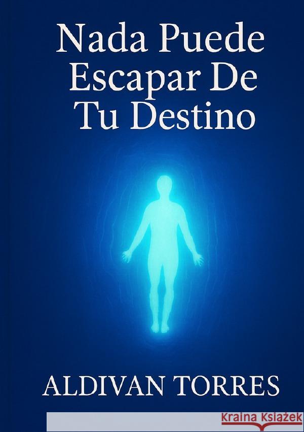 Nada Puede Escapar De Tu Destino Teixeira Torres, Aldivan 9783565131471 epubli