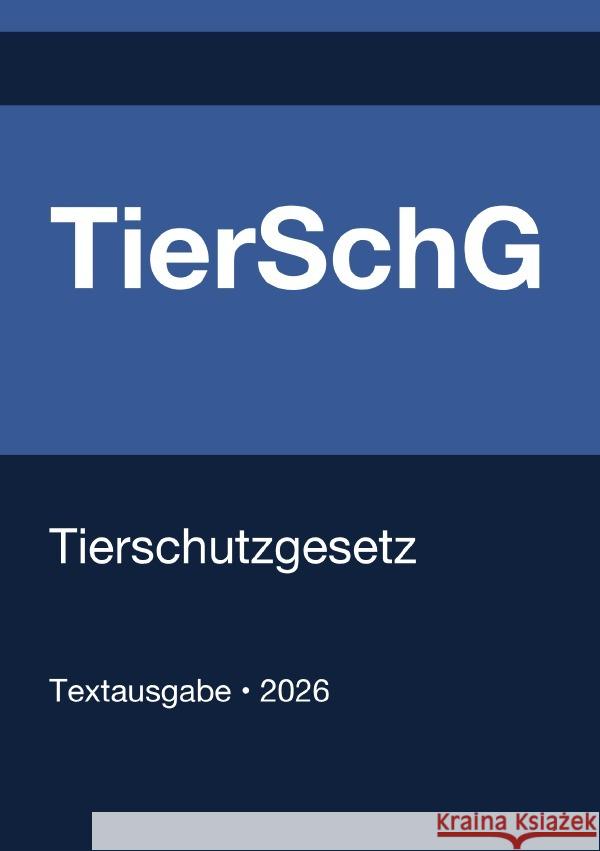 TierSchG - Tierschutzgesetz (Deutschland) 2026 Deutschland, Gesetze24 9783565135622