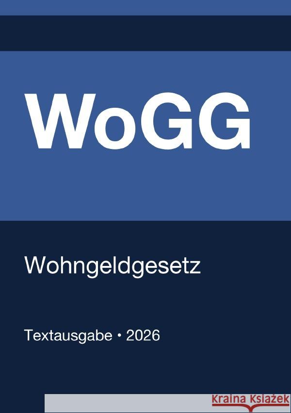 WoGG - Wohngeldgesetz (Deutschland) 2026 Deutschland, Gesetze24 9783565136520