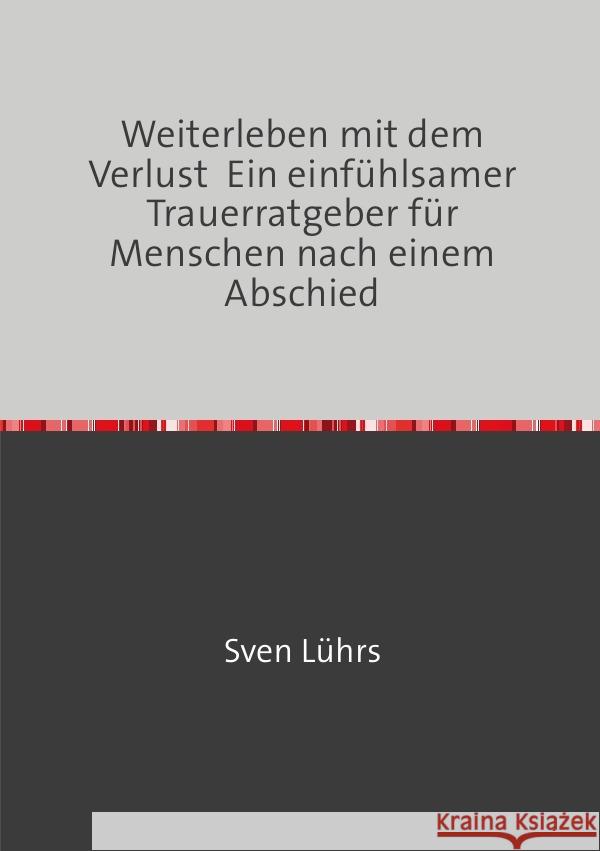 Weiterleben mit dem Verlust Lührs, M.Sc., Sven 9783565136544