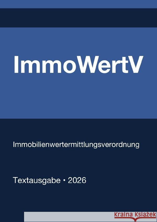 ImmoWertV - Immobilienwertermittlungsverordnung (Deutschland) 2026 Deutschland, Gesetze24 9783565136551