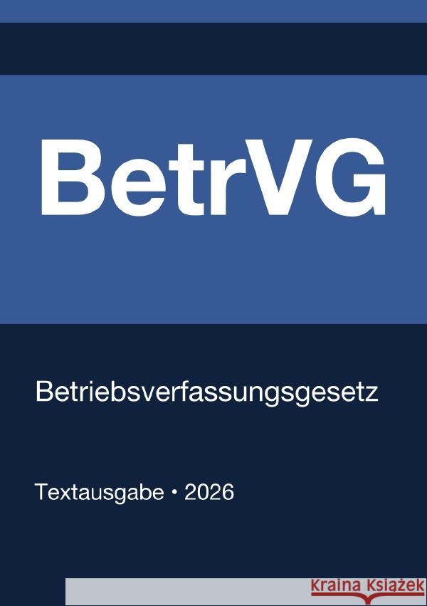 BetrVG - Betriebsverfassungsgesetz (Deutschland) 2026 Deutschland, Gesetze24 9783565136605