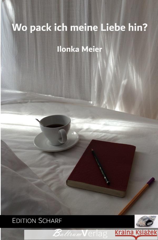 Wo pack ich meine Liebe hin? Meier, Ilonka 9783565139309 epubli