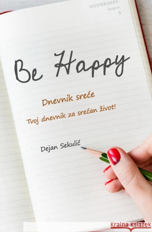 Be Happy - Dnevnik srece! Sekulic, Dejan 9783565141593