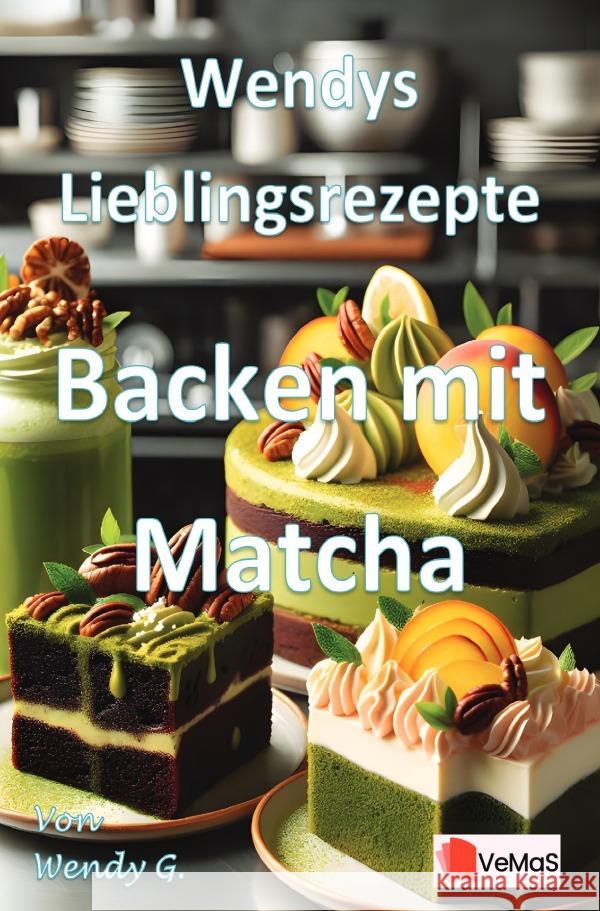 Wendys Lieblingsrezepte - Backen mit Matcha G., Wendy 9783565141760