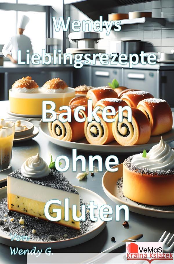 Wendys Lieblingsrezepte - Backen ohne Gluten G., Wendy 9783565141791