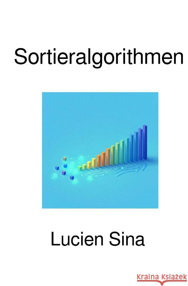 Sortieralgorithmen Sina, Lucien 9783565142323