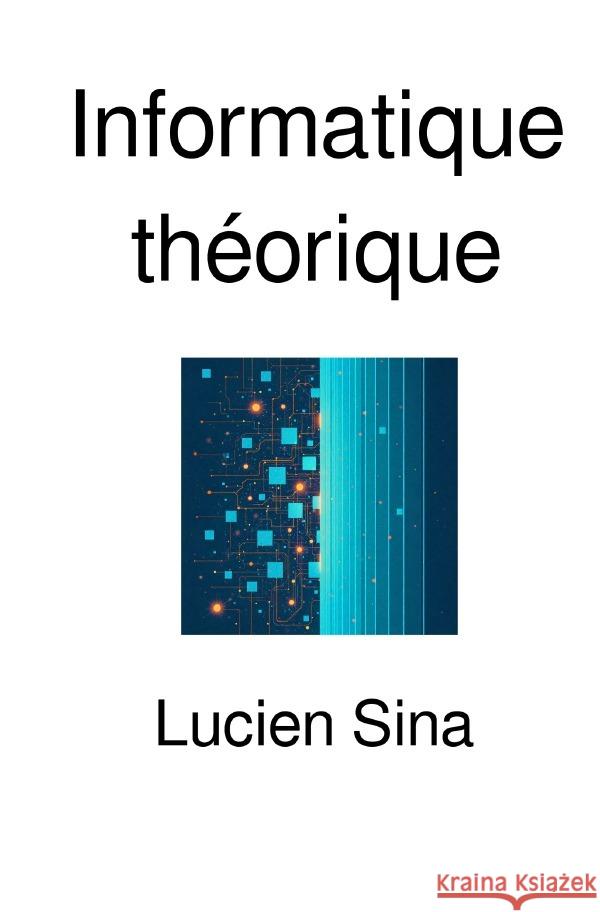 Informatique théorique Sina, Lucien 9783565142361
