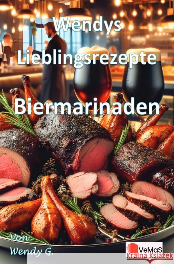 Wendys Lieblingsrezepte - Biermarinaden G., Wendy 9783565143146 epubli