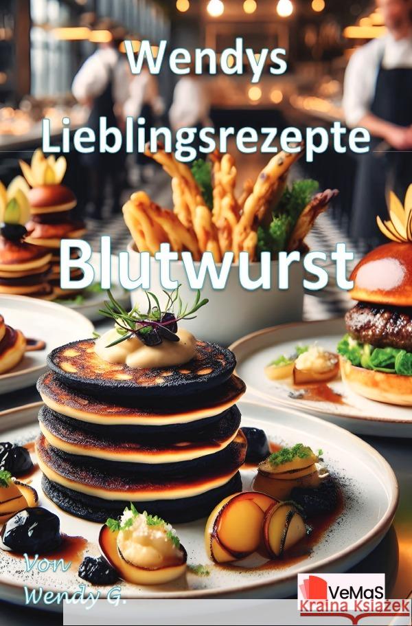 Wendys Lieblingsrezepte - Blutwurst G., Wendy 9783565143504 epubli
