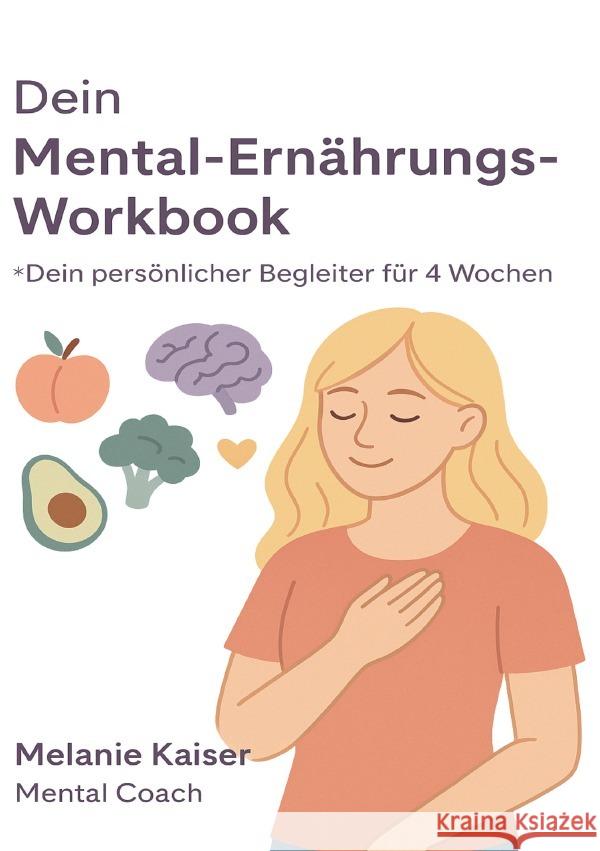 Dein Mental-Ernährungs-Workbook Kaiser, Melanie 9783565144099 epubli