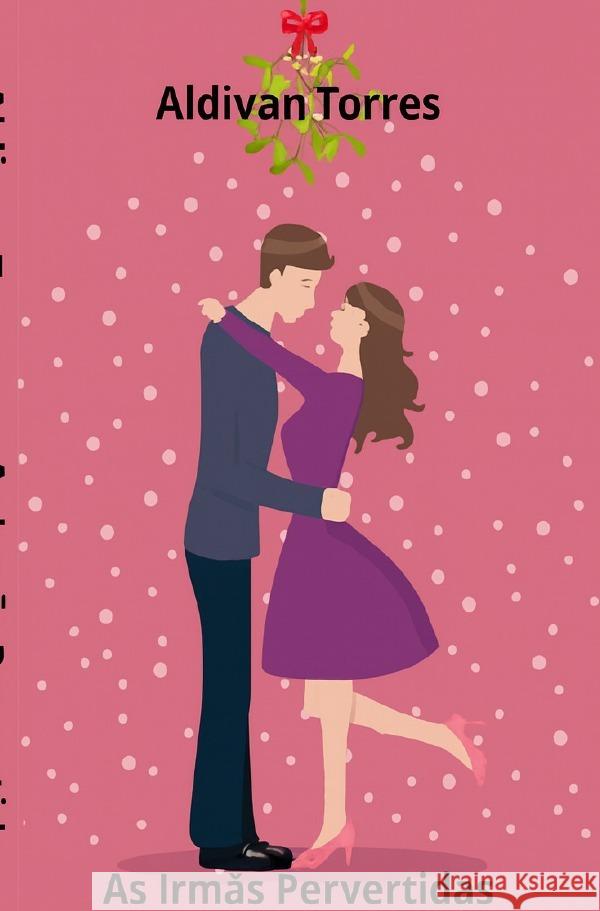 As Irmãs Pervertidas Teixeira Torres, Aldivan 9783565145171