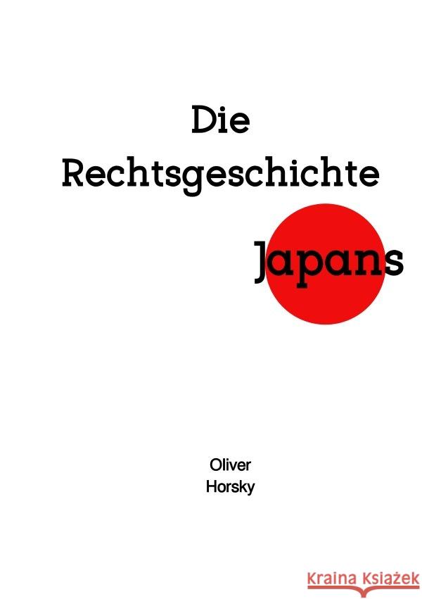 Die Rechtsgeschichte Japans Horsky, Oliver 9783565149902