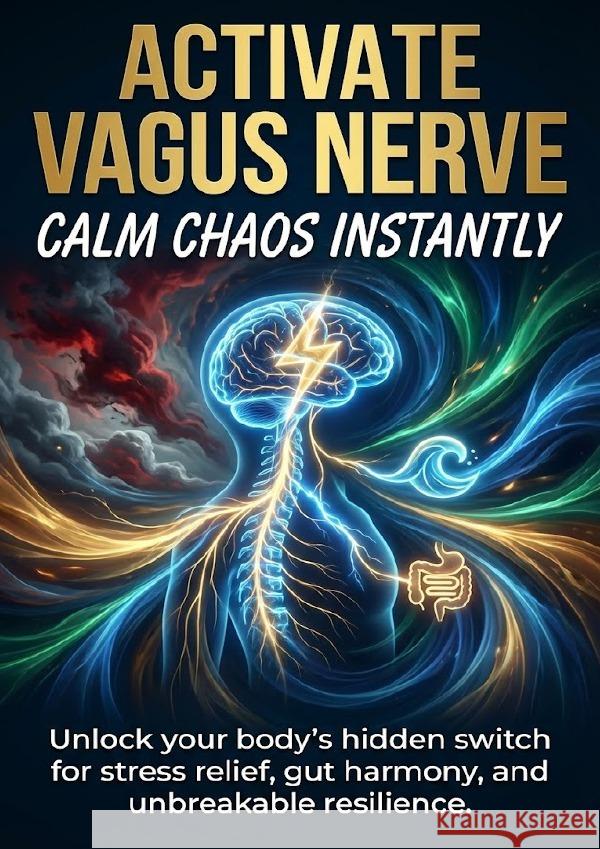 Activate Vagus Nerve: Calm Chaos Instantly Hayes, Charlotte 9783565151301