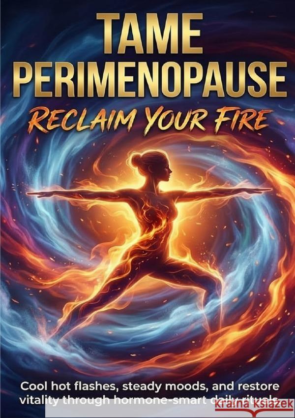 Tame Perimenopause: Reclaim Your Fire Morgan, Tessa 9783565151646