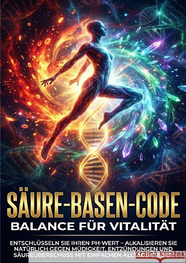 Säure-Basen-Code: Balance Für Vitalität Schneider, Jonas 9783565152056 epubli