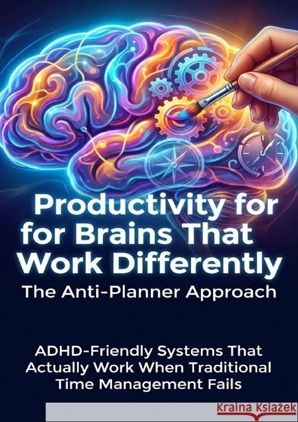 Productivity for Brains That Work Differently: The Anti-Planner Approach Hayes, Charlotte 9783565155866