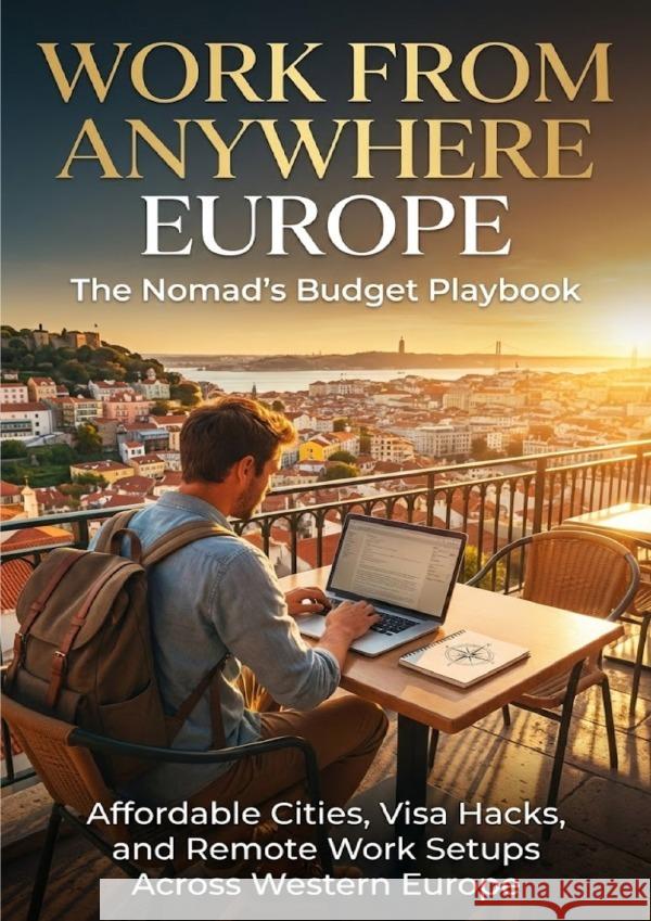 Work From Anywhere Europe: The Nomad's Budget Playbook Patterson, David 9783565157846