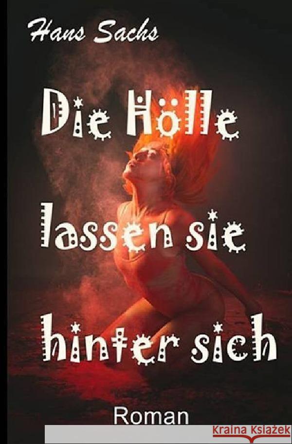 Die Hölle lassen sie hinter sich Sachs, Hans 9783565160419