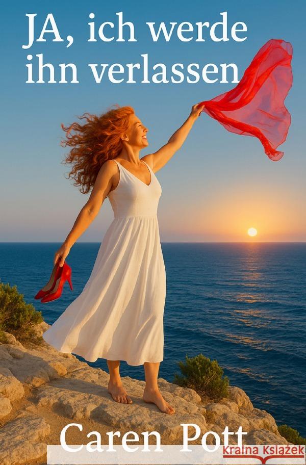 JA, ich werde ihn verlassen Pott, Caren 9783565161751 epubli