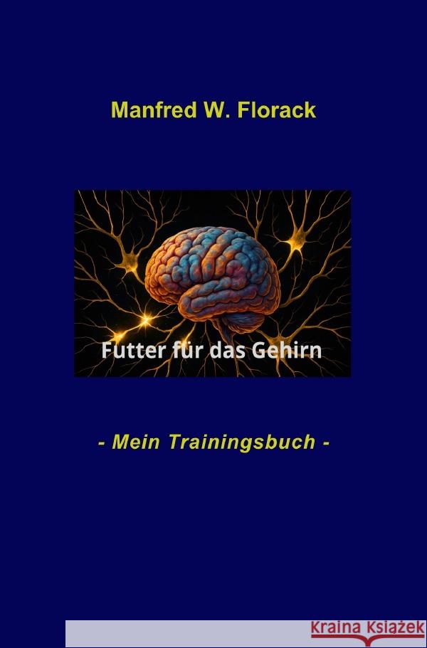 Futter für das Gehirn   - Mein Trainingsbuch - Florack, Manfred W. 9783565162123