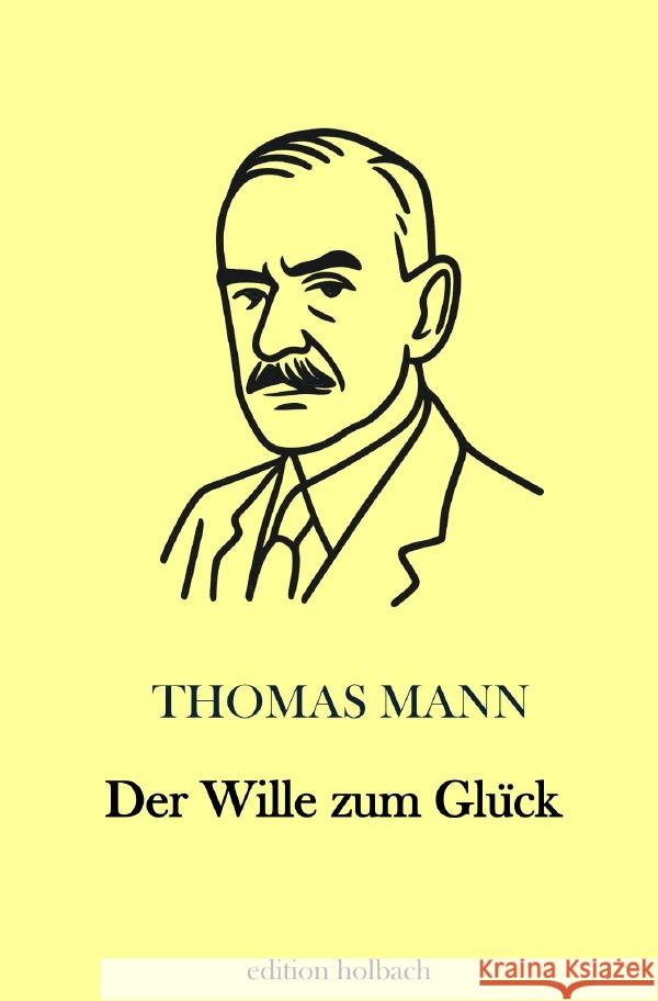 Der Wille zum Glück Mann, Thomas 9783565162437