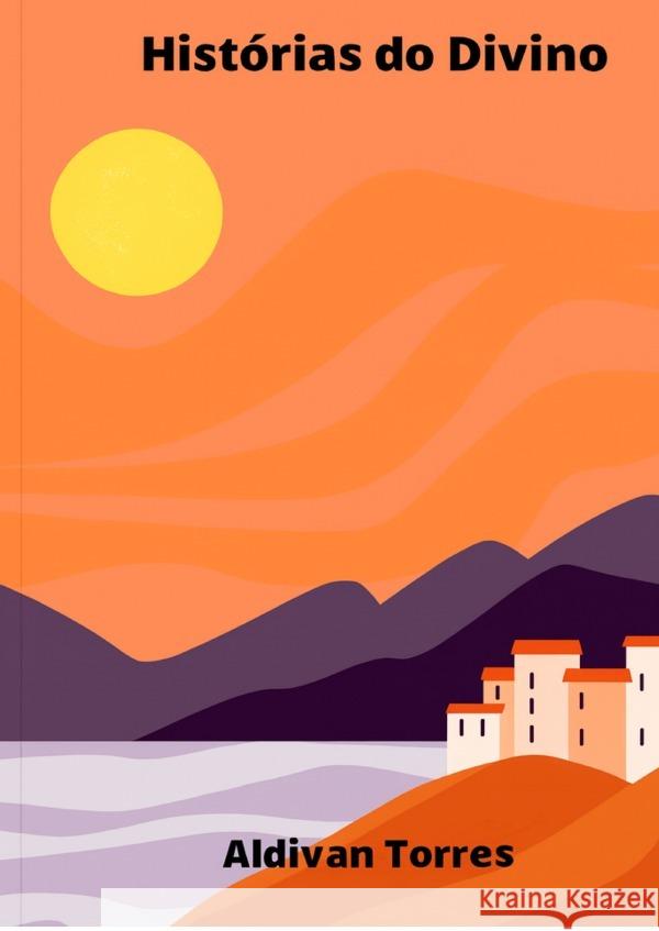 Histórias do Divino Teixeira Torres, Aldivan 9783565162529
