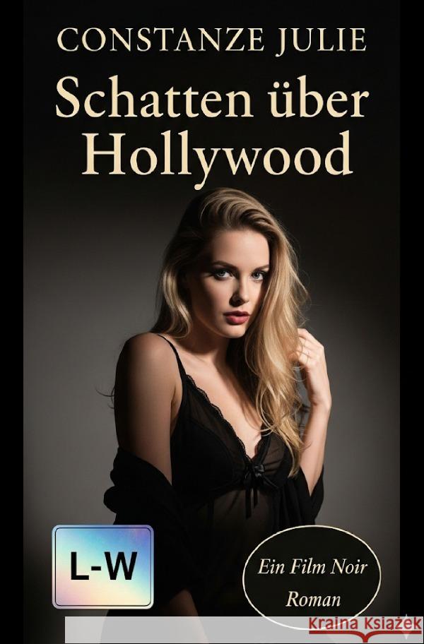 Schatten über Hollywood - Ein Film-Noir-Roman Julie, Constanze 9783565165407