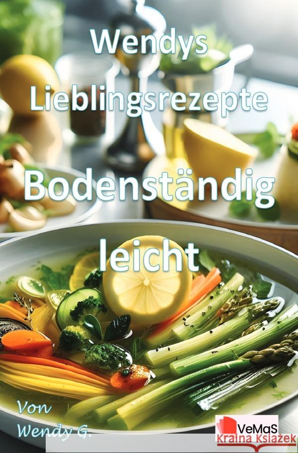 Wendys Lieblingsrezepte - Bodenständig leicht G., Wendy 9783565172399