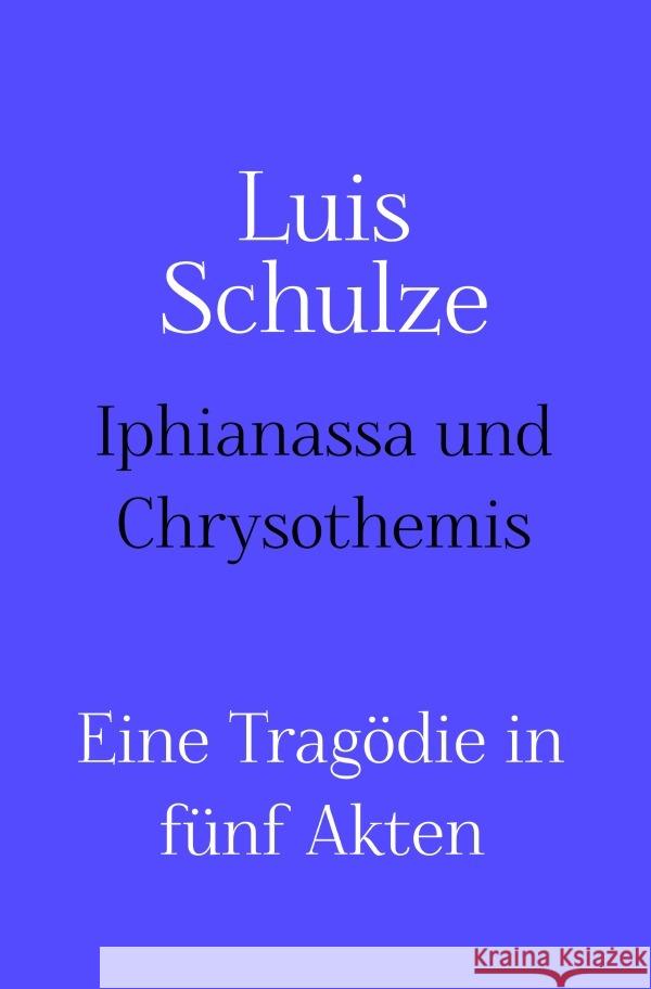 Iphianassa und Chrysothemis Schulze, Luis 9783565178780