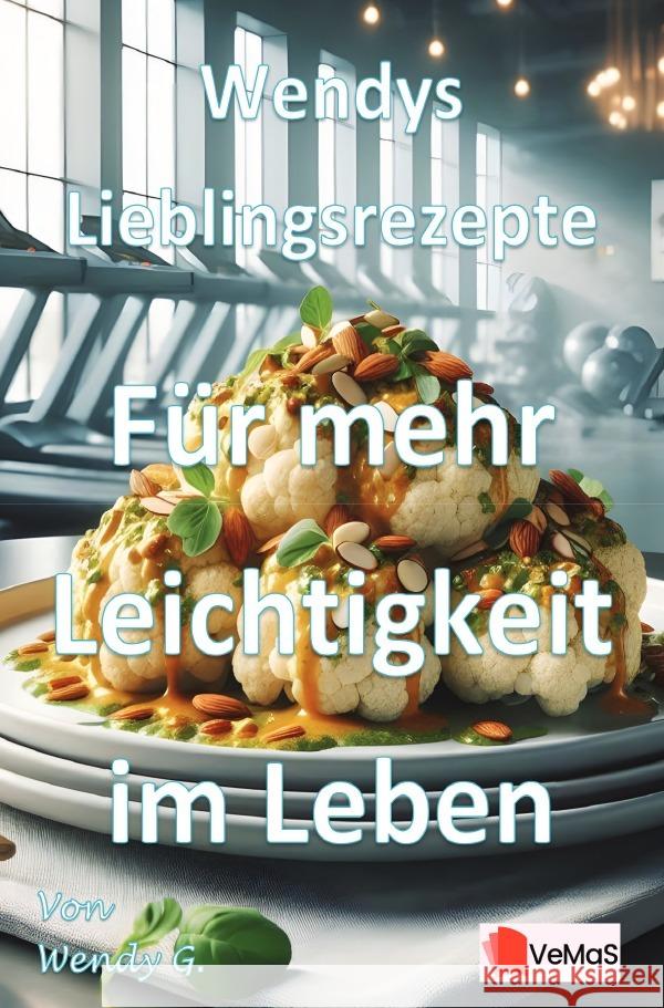 Wendys Lieblingsrezepte - Für mehr Leichtigkeit im Leben G., Wendy 9783565180462