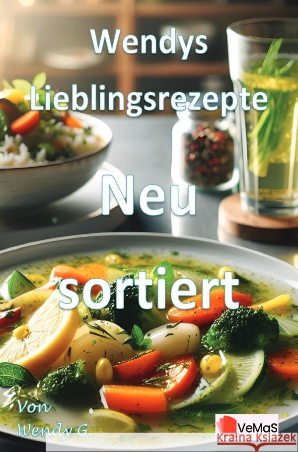 Wendys Lieblingsrezepte - Neu sortiert G., Wendy 9783565185740 epubli