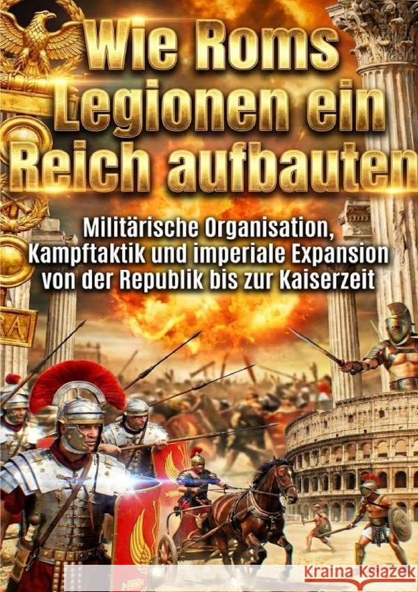 Wie Roms Legionen ein Reich aufbauten Jung, Kilian 9783565199815