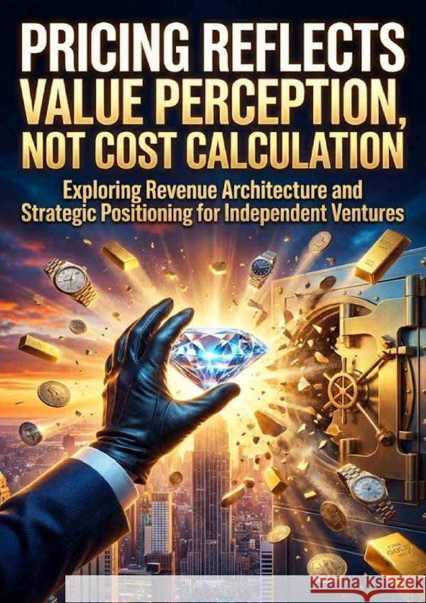 Pricing Reflects Value Perception, Not Cost Calculation Rowan, Celeste 9783565205196