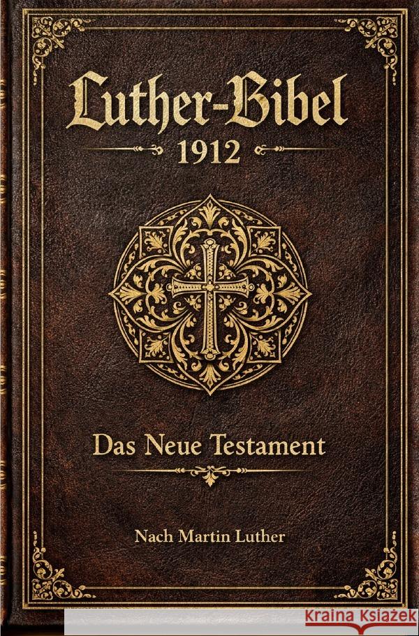 Das Neue Testament - 1912 Luther, Martin 9783565205233